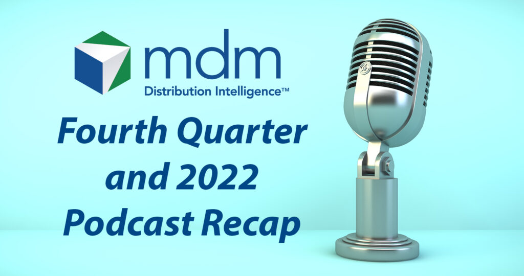 During the last three months of the year, many podcast guests focused on what was learned in 2022 — and how distribution leaders can be ready for what’s next in 2023.