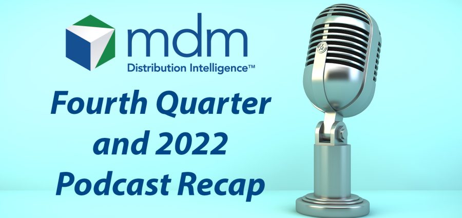 During the last three months of the year, many podcast guests focused on what was learned in 2022 — and how distribution leaders can be ready for what’s next in 2023.